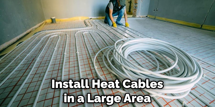 Install Heat Cables in a Large Area